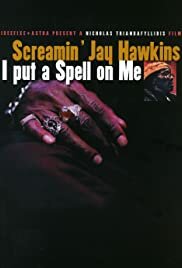 Screamin' Jay Hawkins: I Put a Spell on Me (2001)