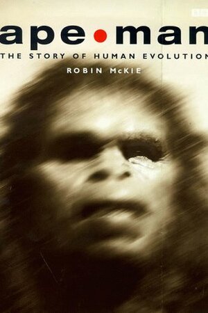 Людина-мавпа. Дослідження еволюції людини